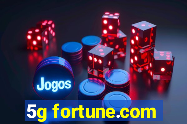 5g fortune.com